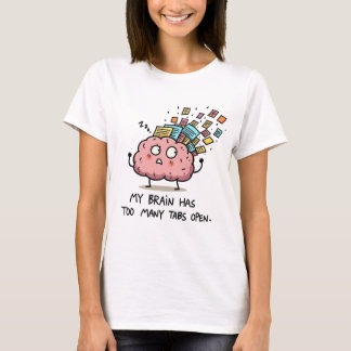 Too Many Tabs Open – Funny Brain T-Shirt Tシャツ