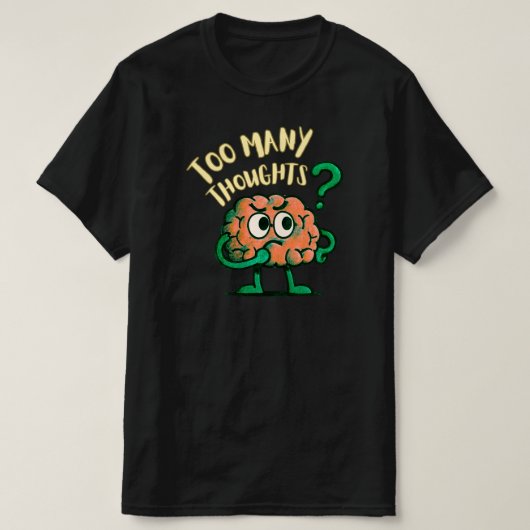 Too Many Thoughts Cartoon Brain Relatable Everyday Tシャツ (デザイン正面)