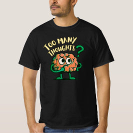 Too Many Thoughts Cartoon Brain Relatable Everyday Tシャツ