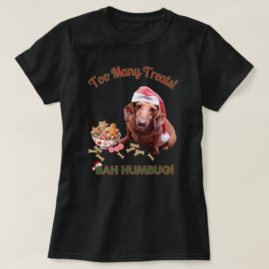Too Many Treats, Bah Humbug Dachshund Tシャツ (デザイン正面)