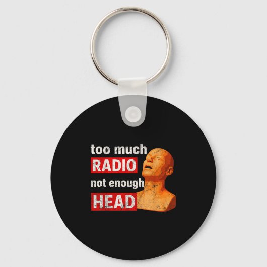 Too Much Radio Not Enough Head Meme  キーホルダー (正面)