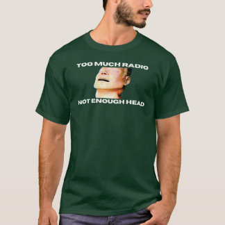 Too Much Radio Not Enough Headhe Bends Mannequin f Tシャツ