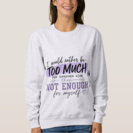 Too Much T-Shirt | 笑顔あふれる自信をくれるTシャツ スウェットシャツ