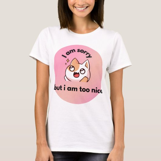 Too Nice Cat ,  Funny Quote T-Shirt Tシャツ (正面)
