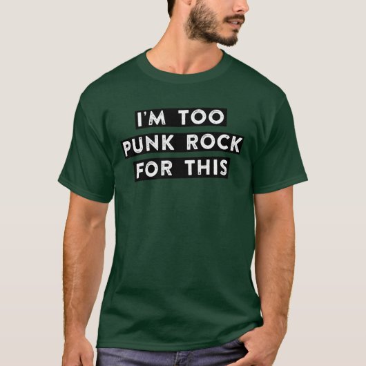 too punk rock for this friend tシャツ (正面)