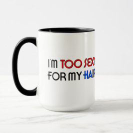 Too Sexy For Hair 15 oz コーヒーマグ マグカップ