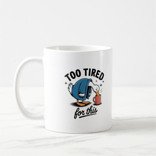 Too Tired for This" Funny Duck Mug コーヒーマグカップ (左)