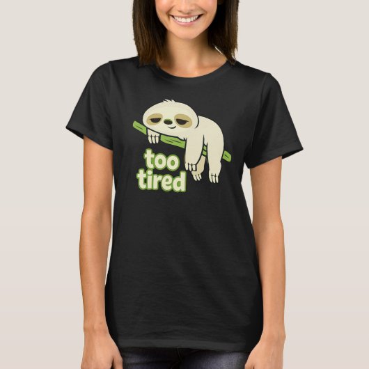 Too Tired Lazy Sloth Low Energy Tシャツ (正面)