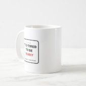 Too Tired To Be Funny Mug コーヒーマグカップ (正面左)