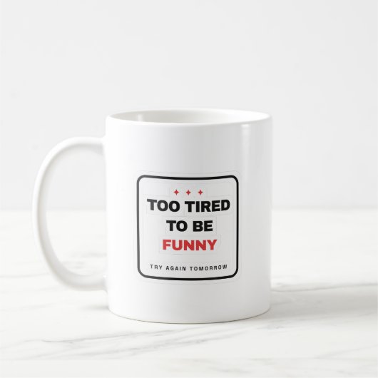 Too Tired To Be Funny Mug コーヒーマグカップ (左)