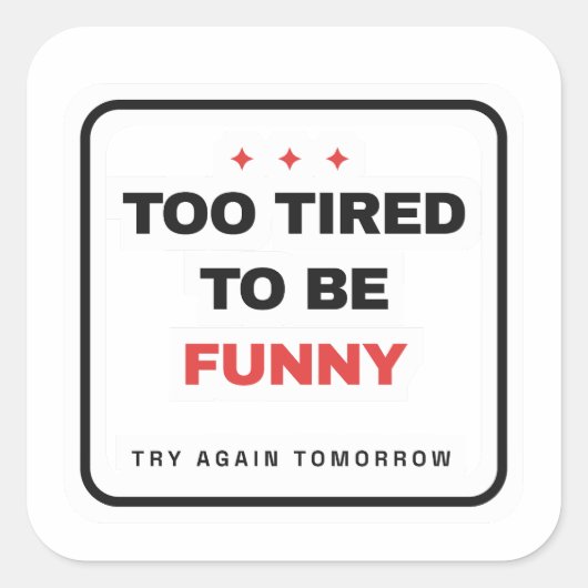 Too Tired To Be Funny Sticker スクエアシール (正面)