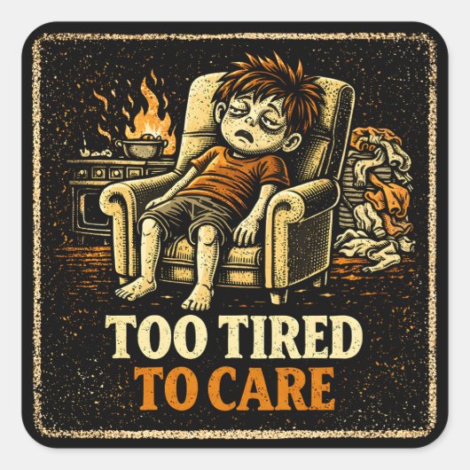 Too Tired To Care – Exhausted Humor Honest スクエアシール (正面)