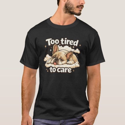 Too Tired to Care Funny Sleeping Dog Tシャツ (正面)