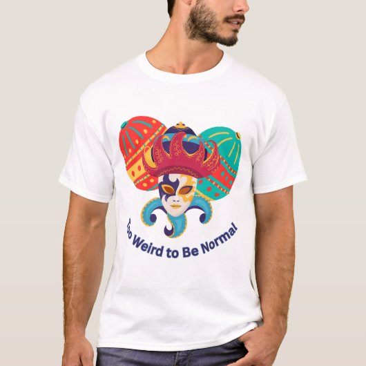Too Weird to Be Normal - カラフルな仮面舞踏会のマスク  Tシャツ (正面)