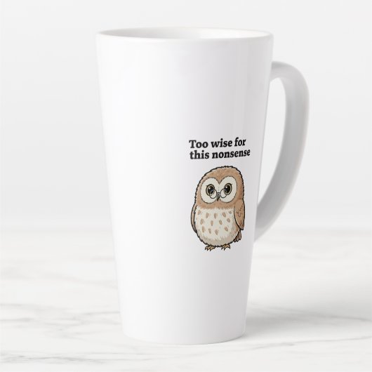 "Too Wise For This Nonsense" Wise Owl Design カフェラテマグ (右アングル)