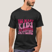 Too Y Not Enough Caffeine Tシャツ (正面)