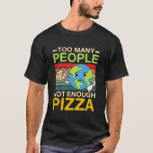 Too Y People Not Enough Pizza Tシャツ (正面)