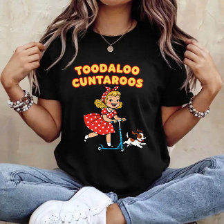 Toodaloo Cuntaroos Funny Sarcastic  Tシャツ