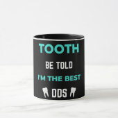 Tooth Be Told I'm The Best DDS マグカップ (中央)