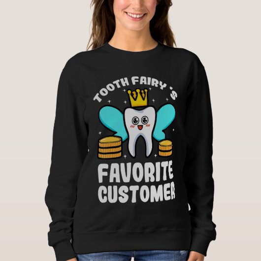 Tooth Fairy Favorite Customer Dental Hygienist Den スウェットシャツ (正面)