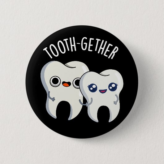 Tooth-gether Funny Tooth Pun Dark BG 缶バッジ (正面)