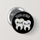 Tooth-gether Funny Tooth Pun Dark BG 缶バッジ (正面&裏面)