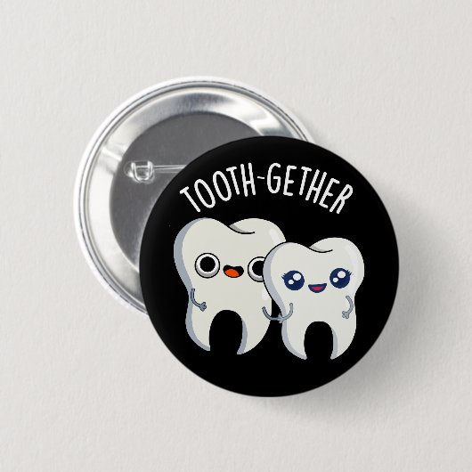 Tooth-gether Funny Tooth Pun Dark BG 缶バッジ (正面&裏面)
