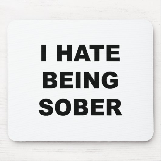 Top That Says – アルコール度数が落ち着いたのが嫌おもしろいいだ マウスパッド (正面)