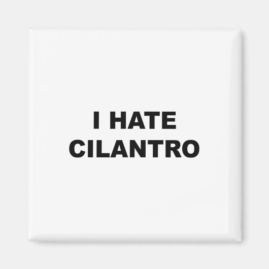 Top That Says - I Hate Cilantro おもしろい - Cilantro S マグネット (正面)