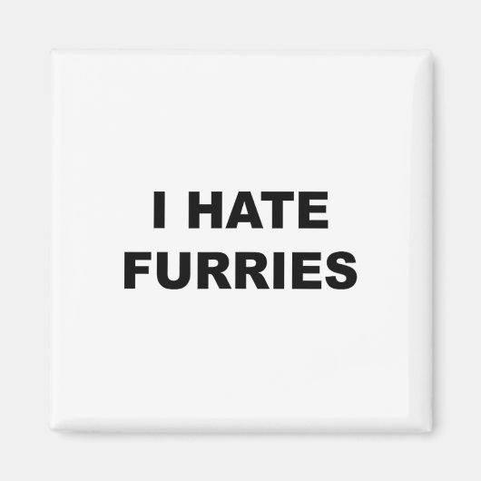 Top That Says - I Hate Furries おもしろい - Furries Suc マグネット (正面)