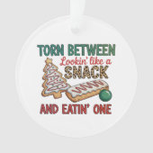 Torn Between Looking Like A Snack And Eating One オーナメント (正面)