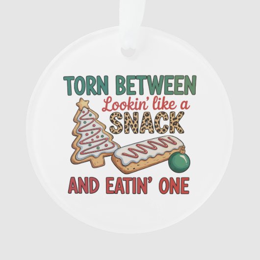 Torn Between Looking Like A Snack And Eating One オーナメント (正面)