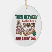 Torn Between Looking Like A Snack And Eating One セラミックオーナメント (右)