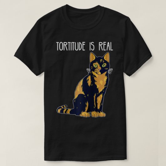 Tortitude Is Real Tortoise Shell Tortie Cat  Tシャツ (デザイン正面)