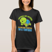 Tortoises Are Awesome I'm Awesome Therefore I'm A  Tシャツ (正面)