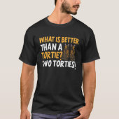 Tortoiseshell Cat What Is Better Than A Tortie Cat Tシャツ (正面)