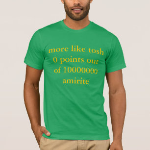 tosh 0のような多くは10000000 amiriteの指摘します tシャツ