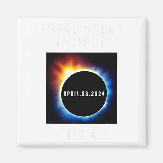 Totality 太陽の Eclipse 2024テキサス州土産 マグネット (正面)
