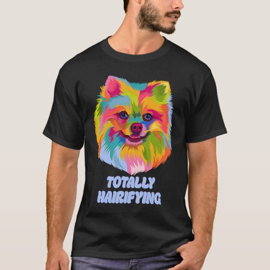 Totally Hairifying Pomeranian Humor Pom Pom Anima Tシャツ (正面)