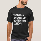 Totally Impartial Potential Juror_19 Tシャツ (正面)