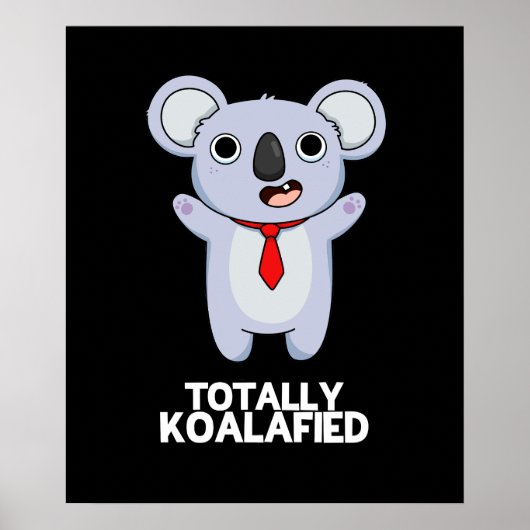 Totally Koala-fied Funny Koala Bear Pun Dark BG ポスター (正面)