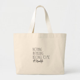 Tote Bag - Nothing In This Bag Belongs To Me ラージトートバッグ
