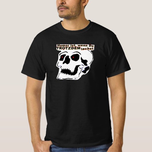 Totenkopf mit Text: Humor ist wenn Du TROTZDEM... Tシャツ (正面)