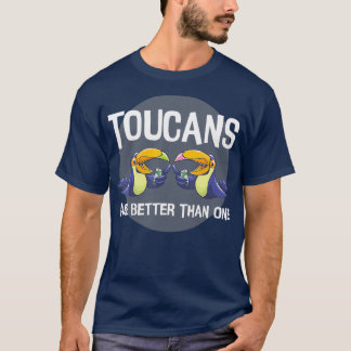Toucans Are Better Than One Day Drinking Bird Tシャツ