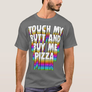 Touchマイお尻買ミピザミームタイポグラフィおもしろいー Tシャツ