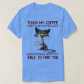 Touch私のコーヒー私はあなたに平手打ちするので懸命おもしろい猫 Tシャツ (デザイン正面)