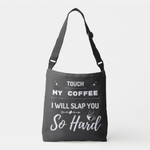 Touch私のコーヒー私はあなたに平手打ちするので懸命 クロスボディバッグ