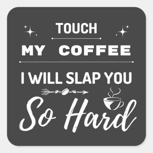 Touch私のコーヒー私はあなたに平手打ちするので懸命 スクエアシール (正面)