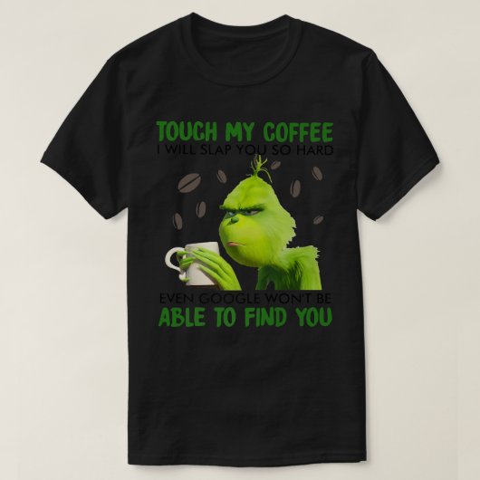 Touch私のコーヒー私はあなたに平手打ちするので懸命 Tシャツ (デザイン正面)