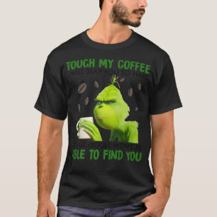 Touch私のコーヒー私はあなたに平手打ちするので懸命 Tシャツ